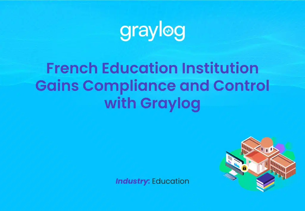 French Education Institution Gains Compliance and Control with Graylog