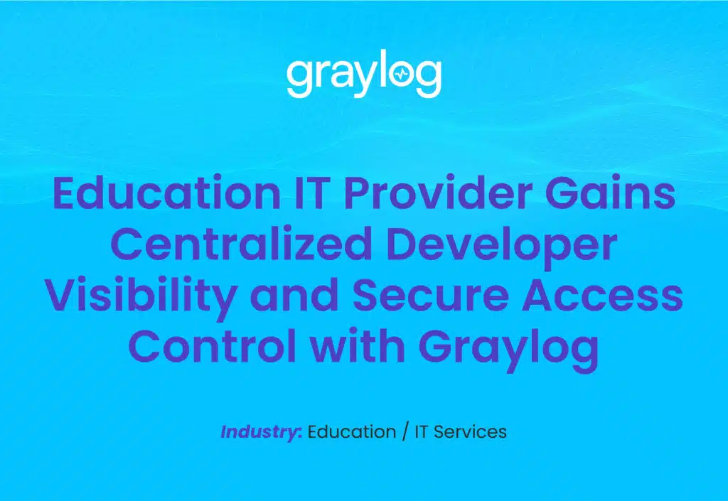 Education IT Provider Gains Centralized Developer Visibility and Secure Access Control with Graylog